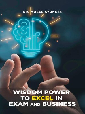 cover image of Wisdom Power to Excel in Exam and Business